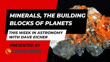 Minerals, the building blocks of planets: This Week in Astronomy with Dave Eicher 9/11/2023