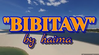 Wow ang gandang kanta'BIBITAW' ka na ba..by haima!!