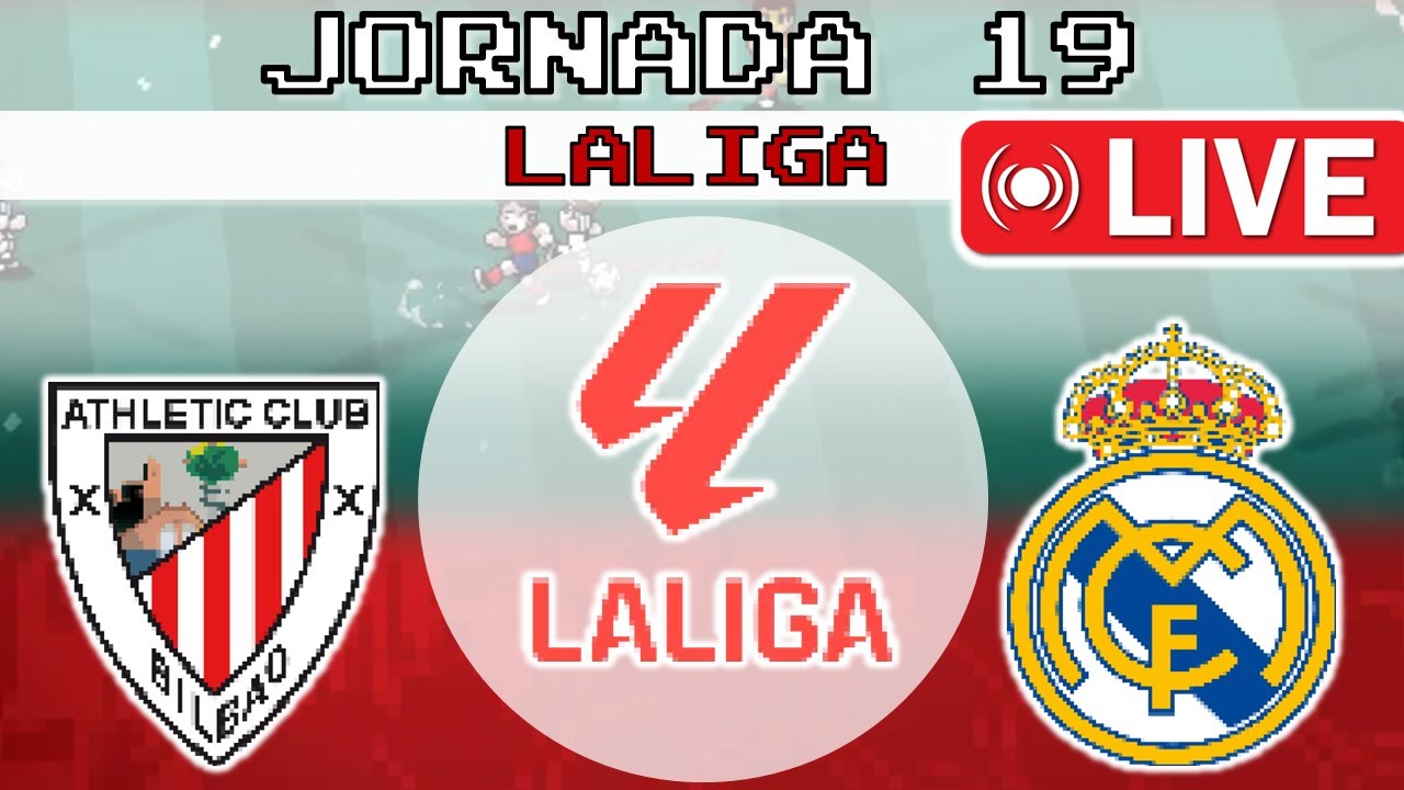 🔴PARTIDO EN VIVO : ATHLETIC BILBAO VS REAL MADRID 🏆 LA LIGA | PIXEL ...