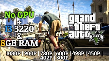 No GPU, I Can Play GTA 5\V While Torturing Intel HD Graphics (2500) | I3 3220