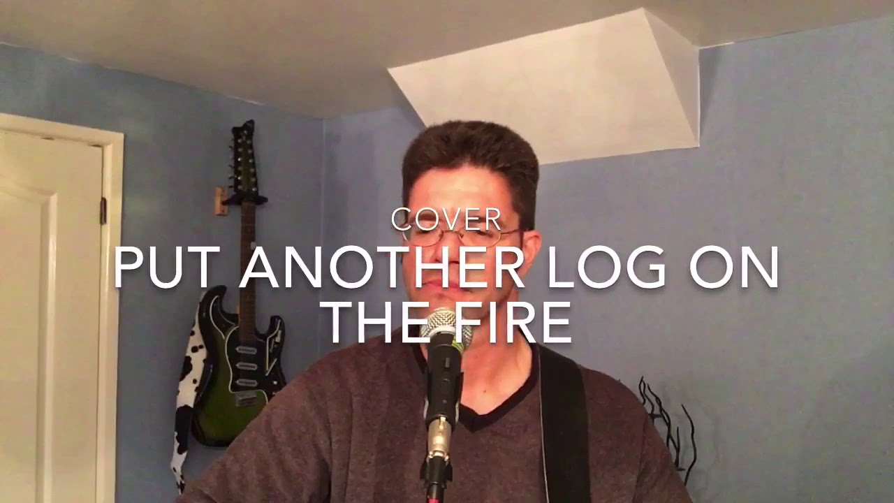 Acoustic Cover - Put Another Log On The Fire - YouTube