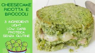 Cheesecake di Ricotta e Broccoli 3 Ingredienti Light Keto/Low Carb Proteica Senza Glutine