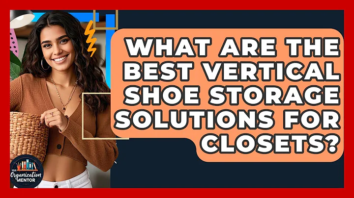 What Are The Best Vertical Shoe Storage Solutions For Closets? - Your Organization Mentor