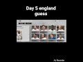 day 5 england guess