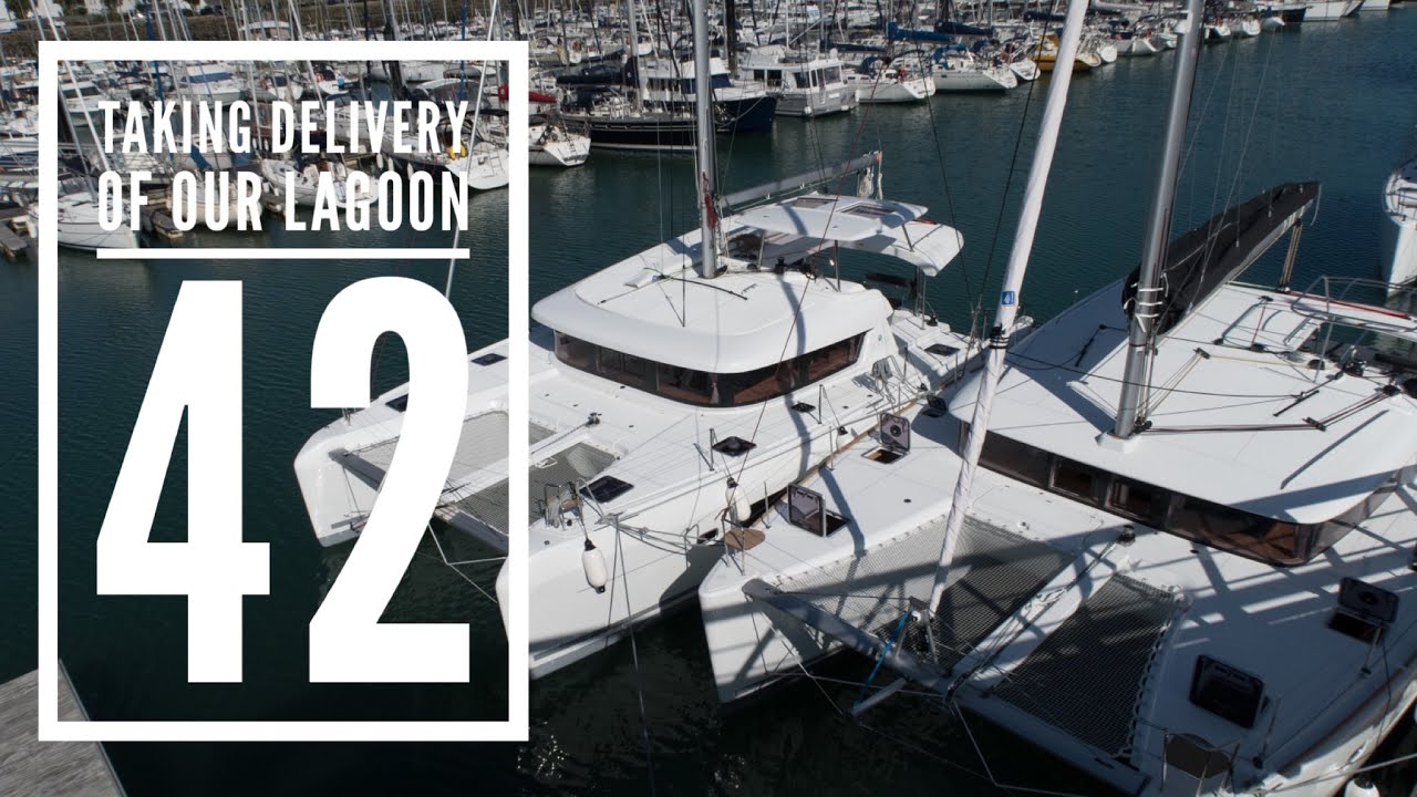 TAKING DELIVERY OF OUR NEW LAGOON 42 I Ep 1 YouTube