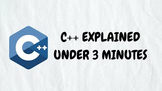 C++ Explained Under 3 Minutes