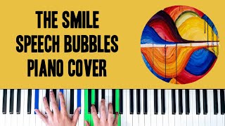 The Smile - Speech Bubbles [Piano Cover]