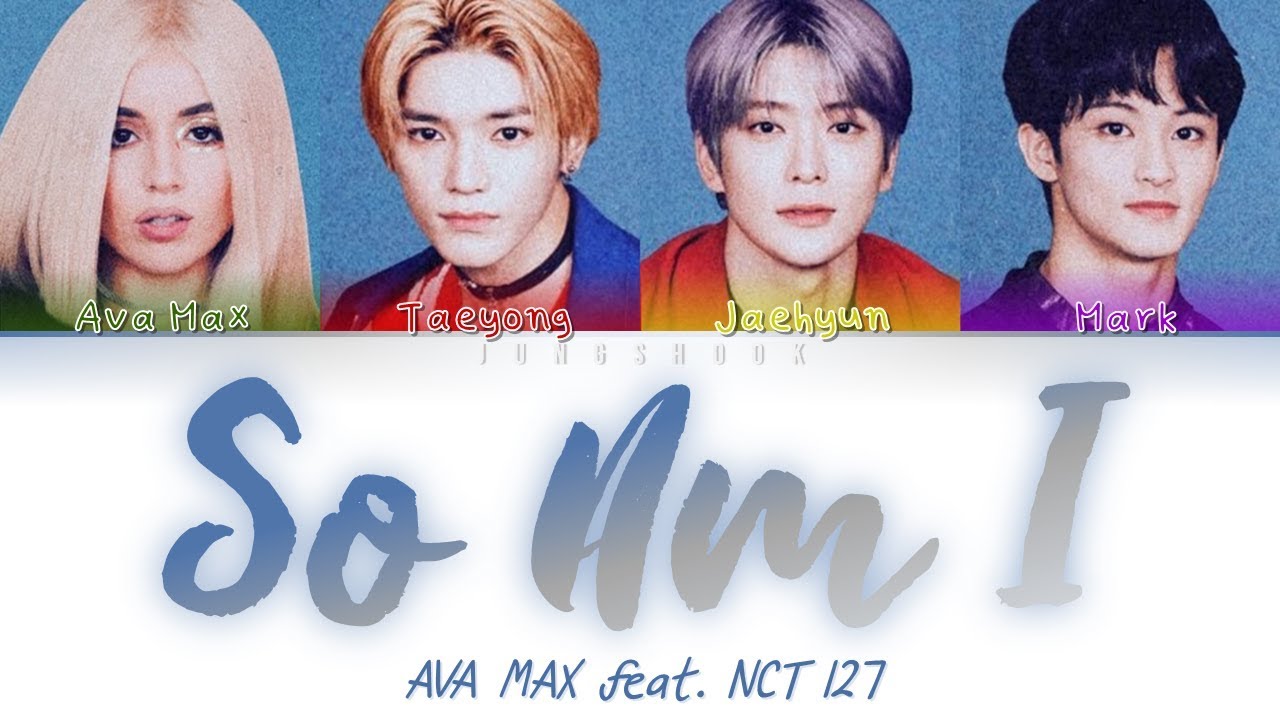Ava Max So Am I Lyrics Nct 127