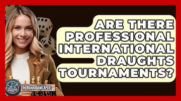 Are There Professional International Draughts Tournaments? - The Board Game Xpert