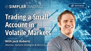 Options Trading: Trading a Small Account in Volatile Markets | Simpler Trading