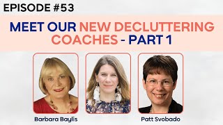 Meet our New Decluttering Coaches  Part 1 | EP 53 | The Decluttering Club Podcast