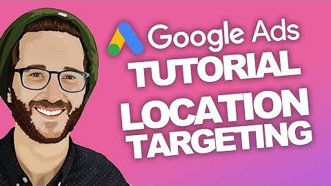 STEP by STEP GOOGLE ADS SET YOUR LOCATION TARGETING