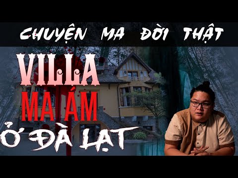 Video [TẬP 936] Chuyện Ma Có Thật : VILLA MA ÁM Ở ĐÀ LẠT - youtube