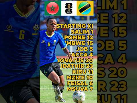 Kikosi Cha Tanzania Leo Dhidi Ya Morocco Mechi Ya Kufuzu Kombe La Dunia 