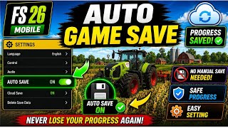 FS 26 Mobile GAME SAVE (Auto) Guide 🔥 Never Lose Your Progress Again!
