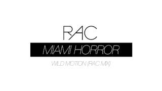Miami Horror - Wild Motion (RAC Mix)