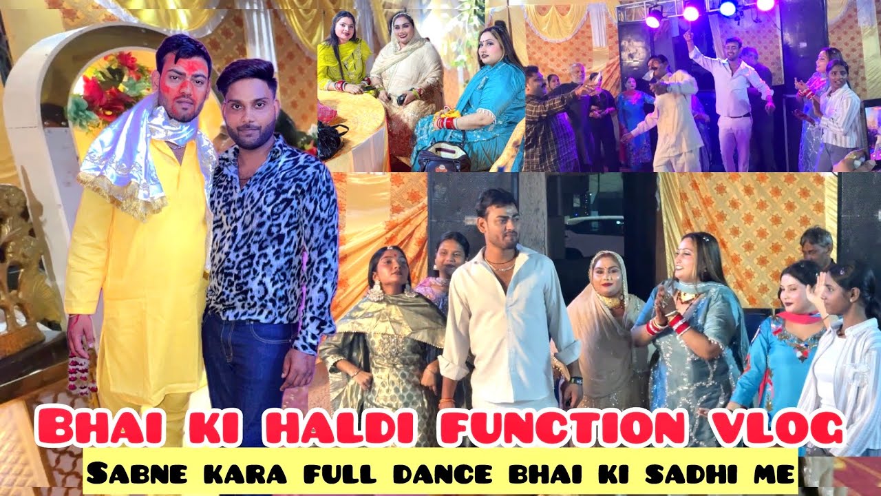 SHANKAR BHAI KI HALDI FUNCTION VLOG SABNE KARA FULL DANCE BHAI KI SADHI ME🥳 | 