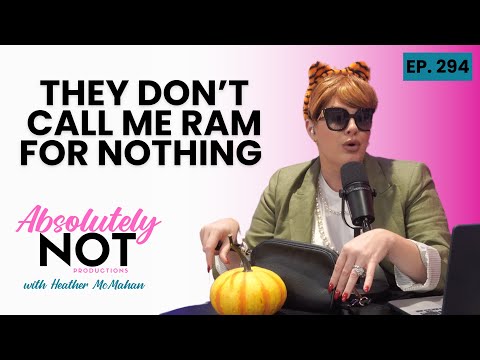 They Donโt Call Me RAM for Nothing | Absolutely Not with Heather McMahan | Episode 294