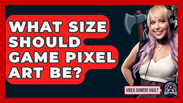 What Size Should Game Pixel Art Be? - Video Gamers Vault