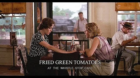 Idgie and Ruth | Fried Green Tomatoes (1991)