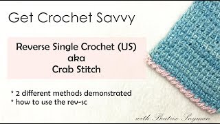 Get Crochet Savvy - The Reverse Single Crochet (aka Crab Stitch)** 2 DIFFERENT METHODS**