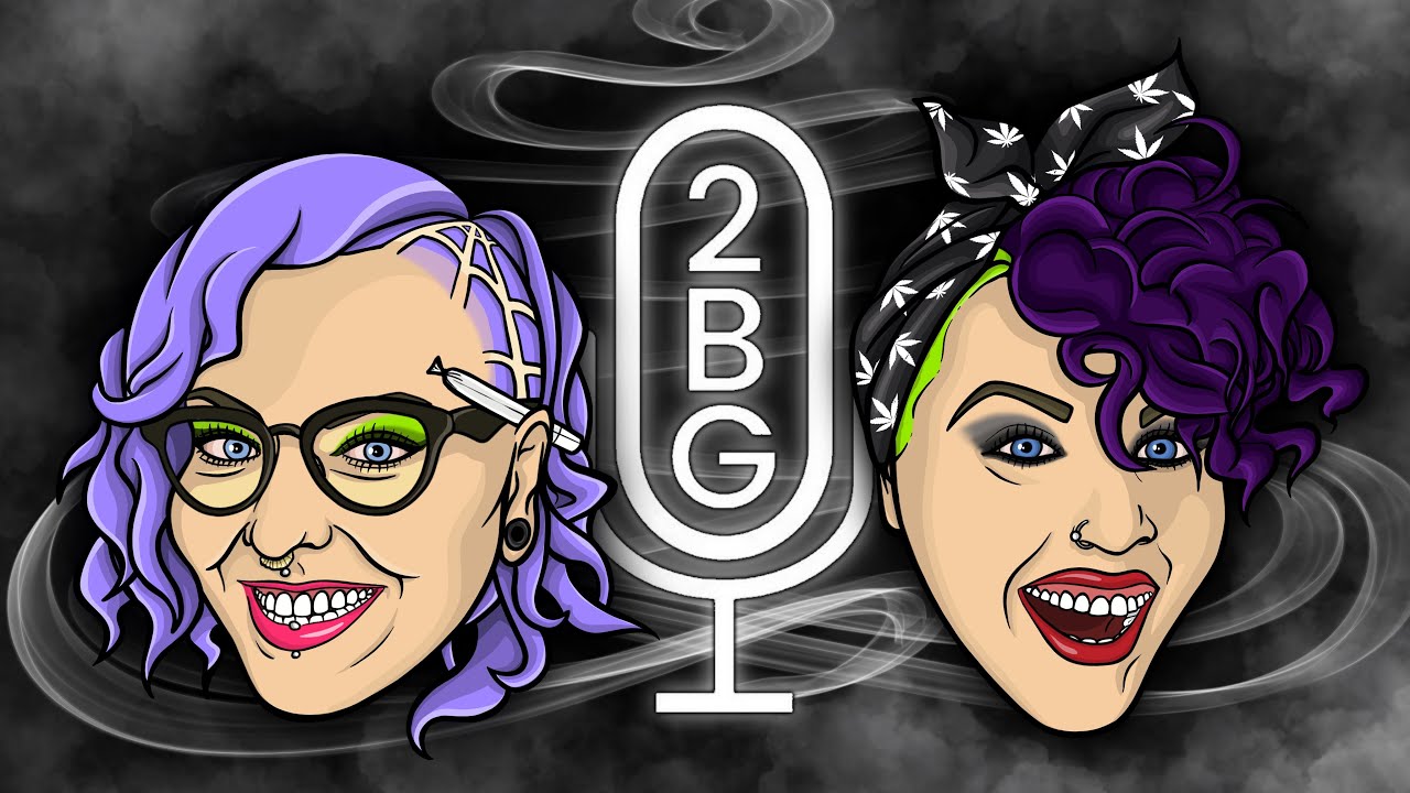 2BG Potcast Friday Night Smoke Sesh - Season 3 -