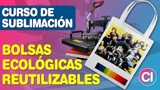 CURSO DE SUBLIMACIÓN - Sublimar Bolsas Reutilizables Ecológicas