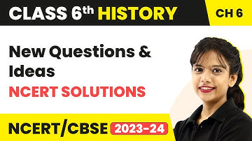 New Questions and Ideas - NCERT Solutions | Class 6 SST (History) Chapter 6