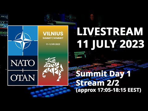 NATO Summit in Vilnius, Lithuania 🇱🇹 - Day 1, stream 2/2, 11 JUL 2023