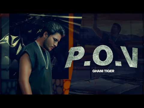 P.O.V - GHANI TIGER | OFFICIAL MUSIC VIDEO | PROD BY ZP MUSIC
