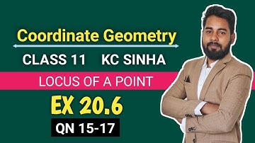 Coordinate Geometry Class 11 | Ex 20.6| QN 15 to 17| KC Sinha | Locus of a Point |Mathematics Origin