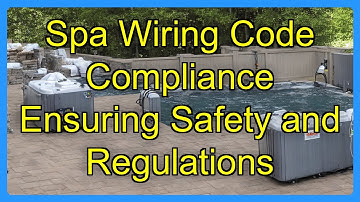 Spa Wiring Code Compliance Ensuring Safety and Regulations