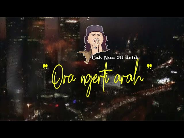 Story Wa Cak Nun Renungan 30 Detik | Ora Ngerti Arah class=