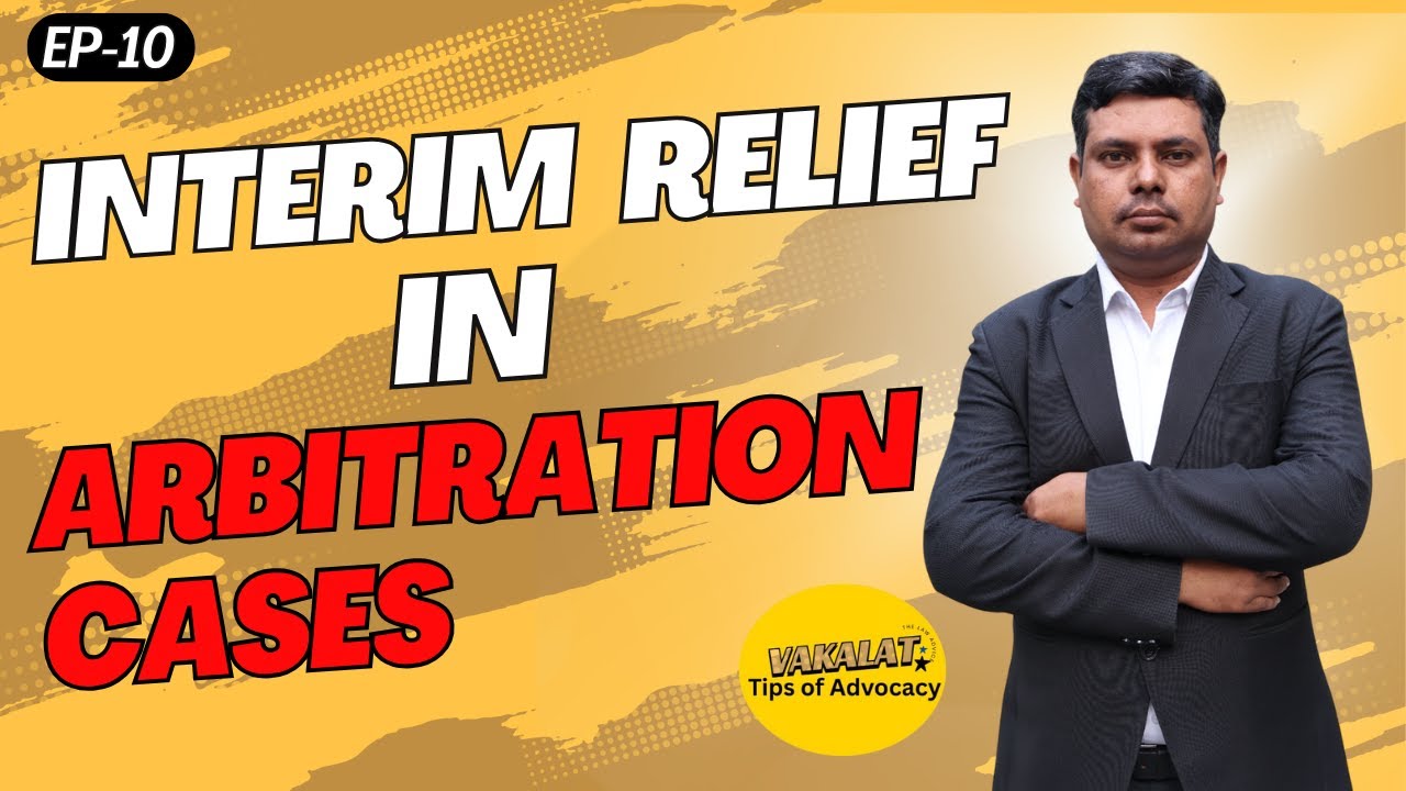 Interim Relief in Arbitration Cases | Vakalat - Tips of Advocacy Ep-10   