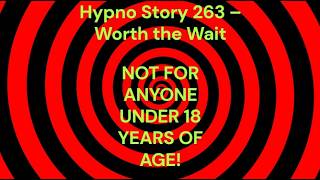 Hypno Story 263 – Worth the Wait