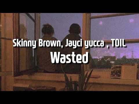 【日本語字幕】Skinny Brown,Jayci yucca,TOIL - Wasted