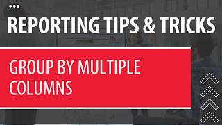 Reporting Tips and Tricks: Grouping Basics - Group by multiple columns