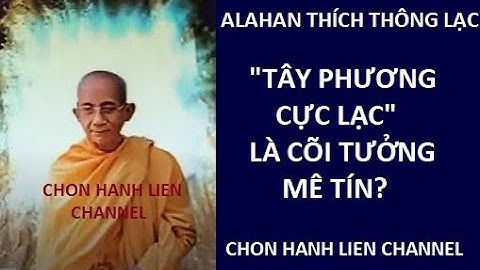 "Tây Phương Cực Lạc" là cõi Tưởng, mê tín?  Alahan Thông Lạc giảng.
