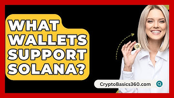What Wallets Support Solana? - CryptoBasics360.com
