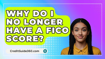 Why Do I No Longer Have A FICO Score? - CreditGuide360.com