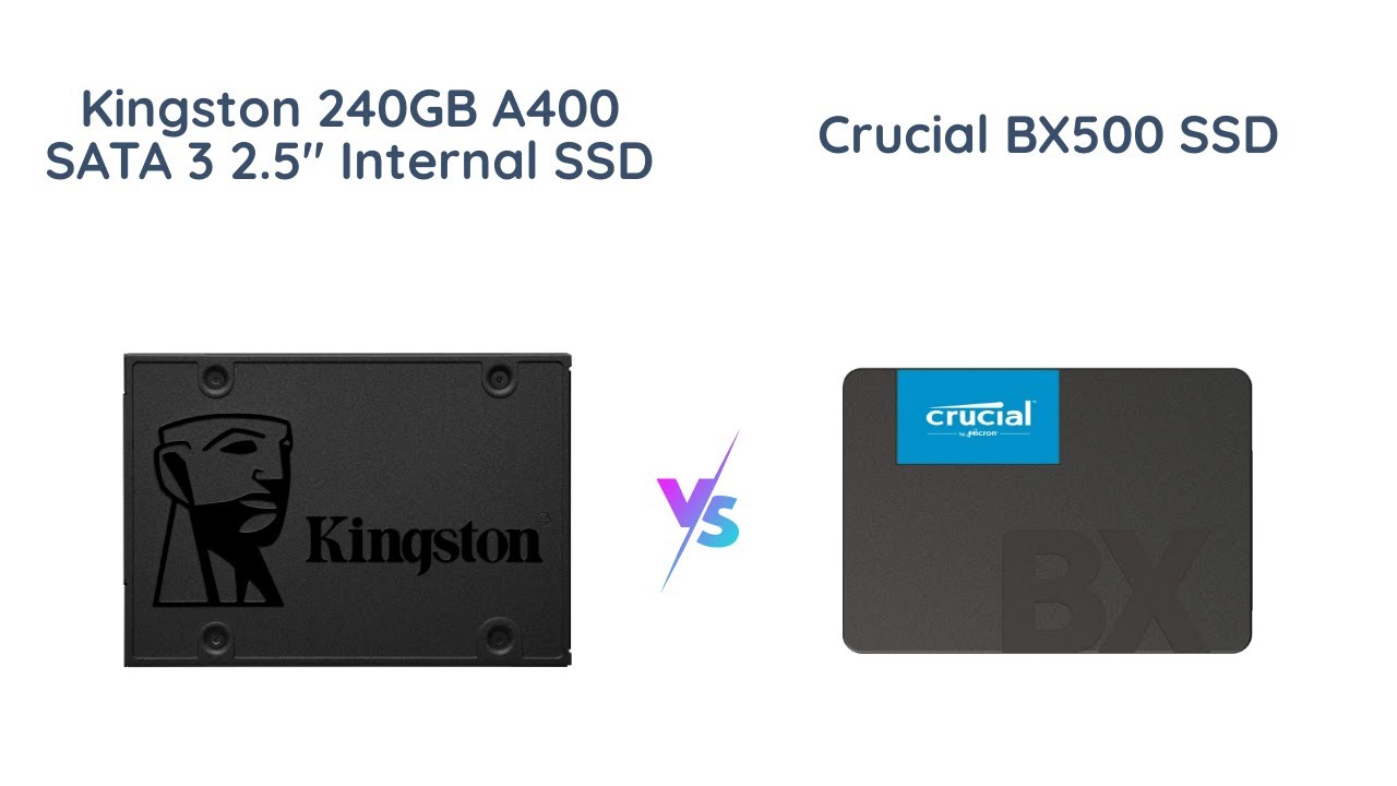 Kingston A400 vs Crucial BX500 SSD Comparison 