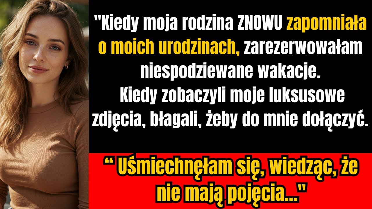 Rodzina olała moje urodziny — aż luksusowy wyjazd zmienił ich zdanie