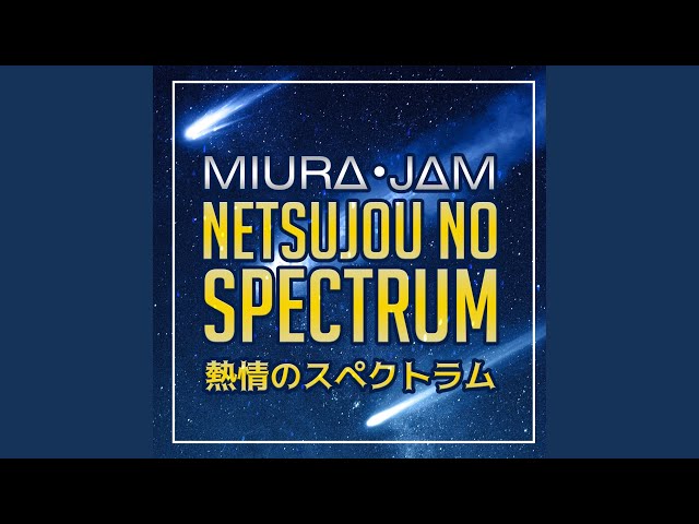 Netsujou no Spectrum (From 