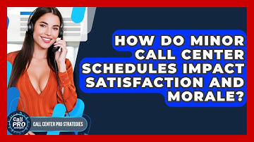 How Do Minor Call Center Schedules Impact Satisfaction And Morale? - Call Center Pro Strategies