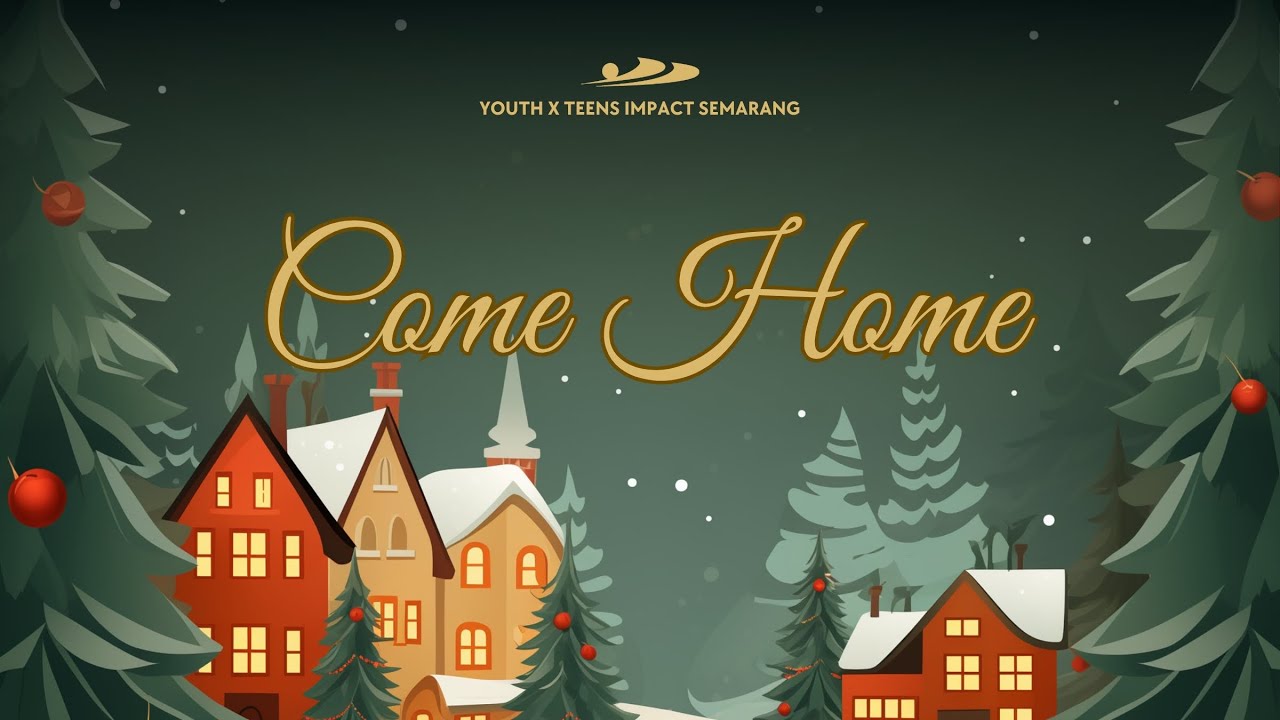 COME HOME  | YOUTH & TEENS IMPACT SEMARANG