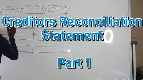 CREDITORS RECONCILIATION STATEMENT PART 1