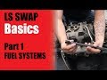 LS Swap Basics - Part 1 - Fuel Systems *How to LS Swap Any Vehicle