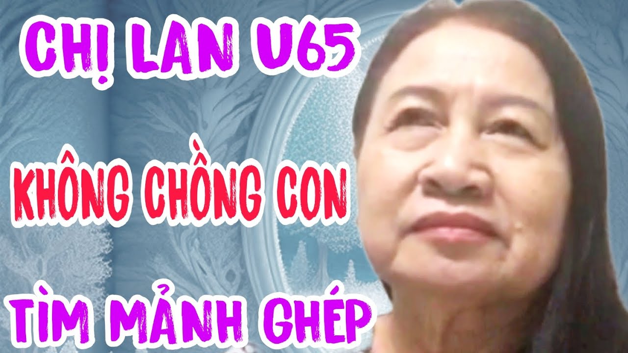 CHỊ LAN U65 CÔ ĐƠN MỖI KHI ĐÊM VỀ CẦN LẮM BỜ VAI...#859
