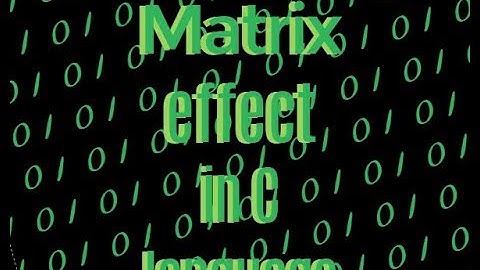 make matrix effect in C language[with program]