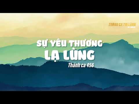 Video THÁNH CA 456 | SỰ YÊU THƯƠNG LẠ LÙNG | KARAOKE THÁNH... - youtube